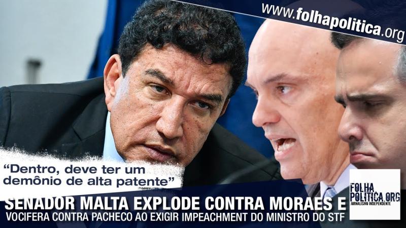Senador Magno Malta exige impeachment de Moraes e denuncia: 