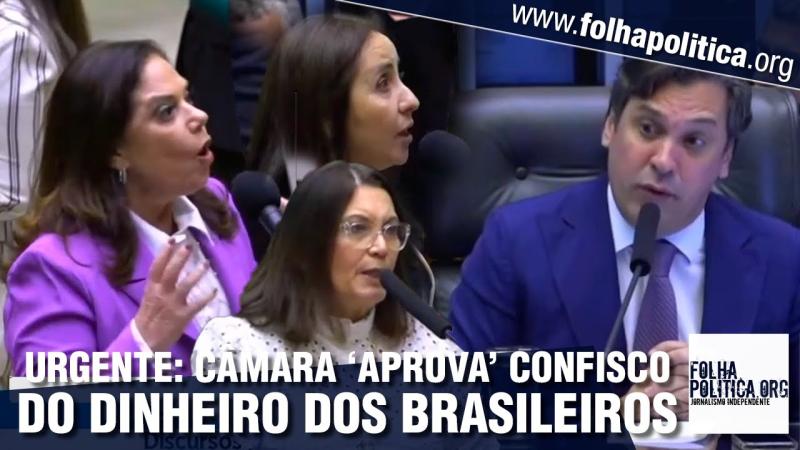 Dica do Pilíbio: Confisco de dinheiro (depósitos esquecidos e judiciais) é aprovado e deputados se revoltam na Câmara Este material é da Folha Política