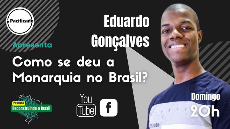 Monarquia no Brasil - Com Eduardo Gonçalves - Reconstruindo o Brasil #EP15