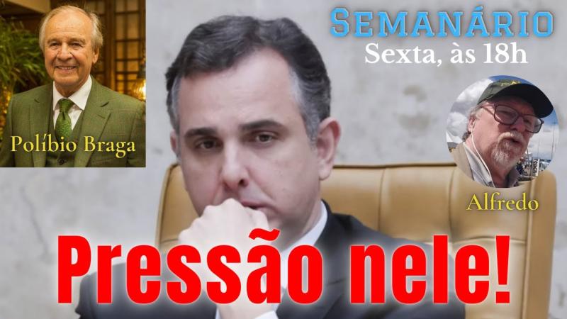 Dica da Maria - Impeachment - só a pressão do povo pode mover Pacheco - Agora, com Alfredo Bessow e Políbio Braga, no Canal de Brasília.