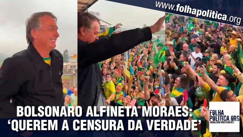 Dica do Políbio: Bolsonaro faz defesa da liberdade e alfineta Moraes: ‘O que eles querem é a censura da verdade' - em Folha Política