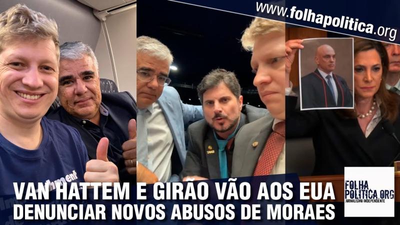 Dica do Políbio: Marcel Van Hattem e Girão embarcaram para Washington. Vão de novo denunciar Moraes no Congresso dos EUA. (Este material é da Folha Política)