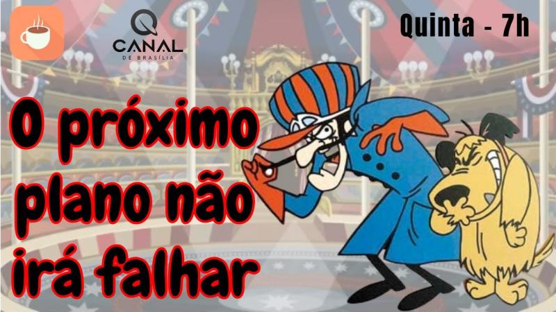 Dick Vigarista garante: o próximo plano não irá falhar - Amanhã, 21/11 às 7h no Canal de Brasília.