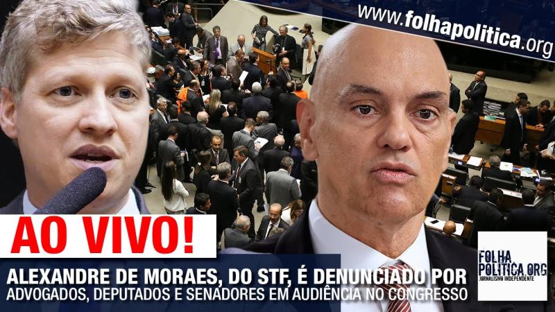 Deputados, avogados e senadores denunciam Alexandre de Moraes. Veja o vídeo. Este material é da Folha Política.