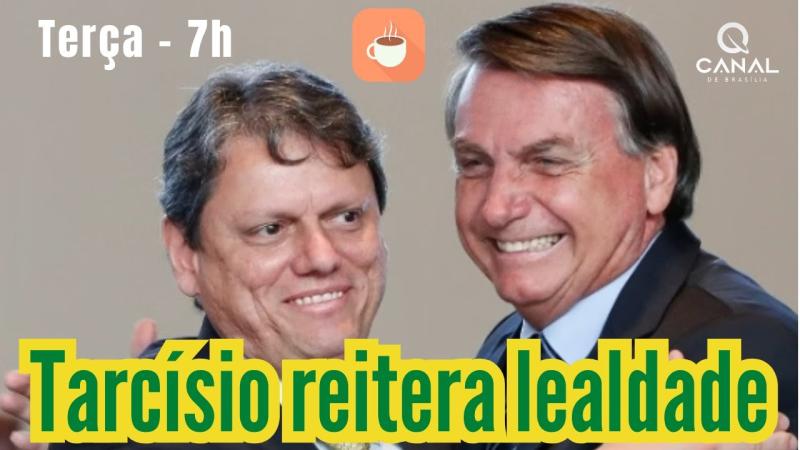 Tarcísio reitera lealdade a Bolsonaro - Amanhã, no Canal de Brasília
