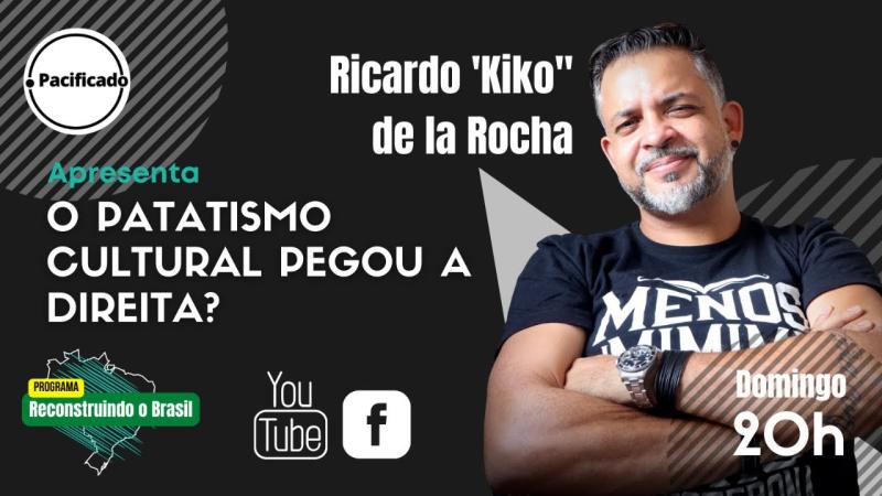 O PATATISMO CULTURAL PEGOU A DIREITA? KIKO De La Rocha - Reconstruindo o Brasil #EP14